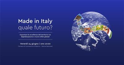 Made in Italy Salerno: quale futuro? Esportare le eccellenze del territorio tra digitalizzazione e nuove sfide globali